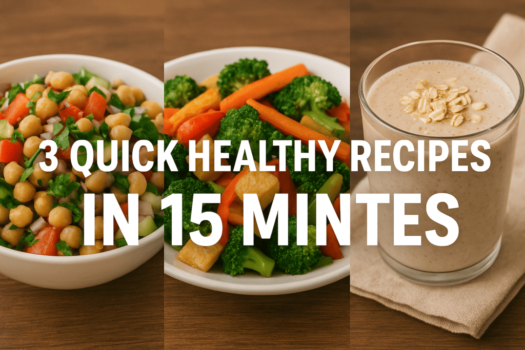 3 Quick Healthy Recipes in 15 Minutes